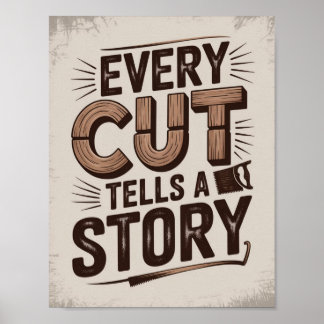 Every Cut Tells a Story – Rustic Woodworking Art Poster
