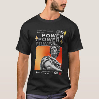 Every Day, Always Choose Power - Motivational Grow T-Shirt