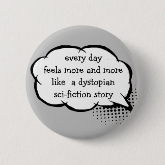 Every day feels more like, 6 cm round badge