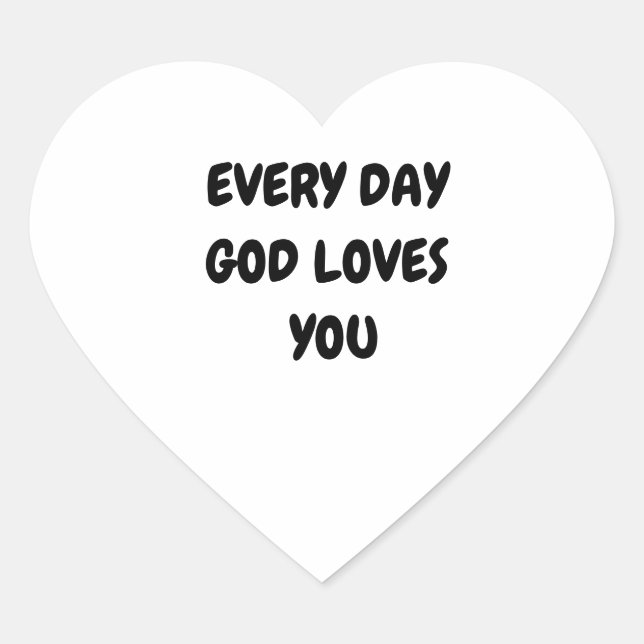 EVERY DAY GOD LOVES YOU HEART STICKER (Front)