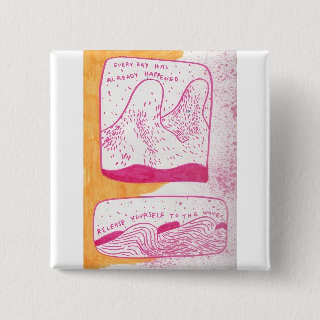 Every Day Has Already Happened | Pin (Front)