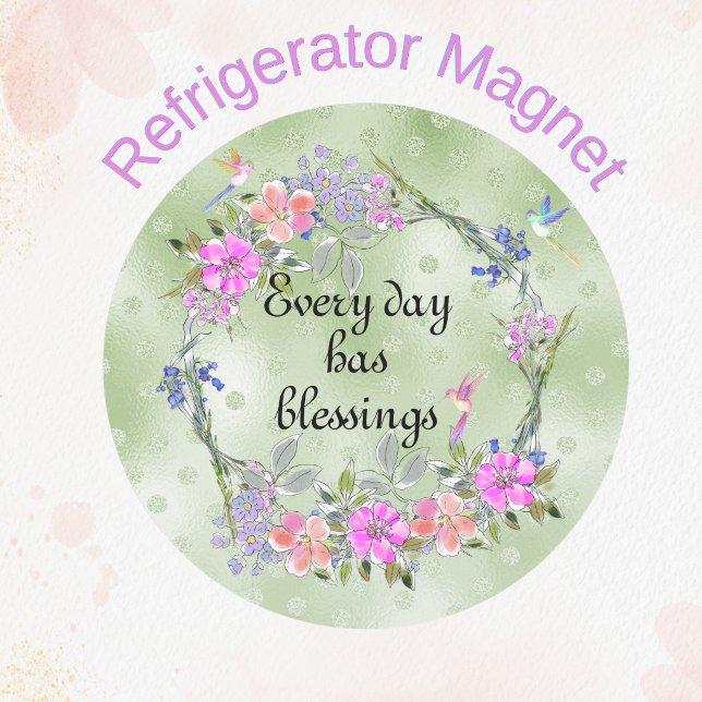 Every Day Has Blessings Floral Hummingbird Magnet (Creator Uploaded)