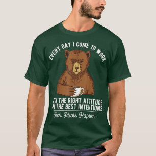 Every Day I Come To Works Coffee Bear T-Shirt