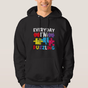 Every Day I M Puzzling Autism Awareness Day Month  Hoodie