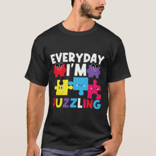Every Day I M Puzzling Autism Awareness Day Month  T-Shirt