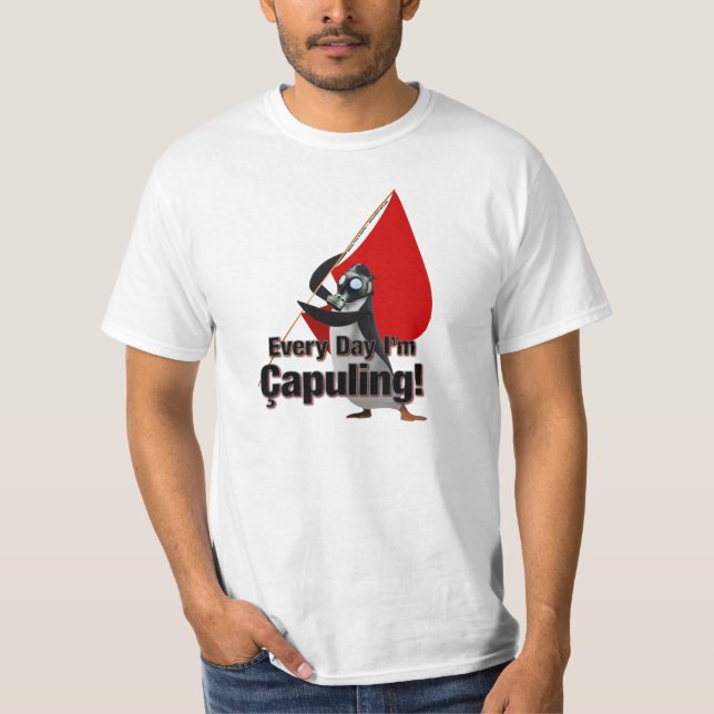 "Every Day I'm Çapuling!" T-Shirt (Front)