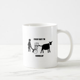 Every Day I'm Shovelin' Life's Pile Coffee Mug