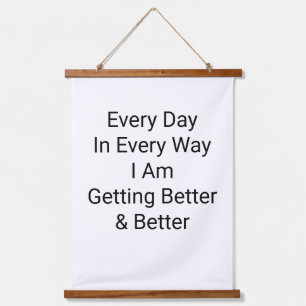 Every Day In Every Way I Am Getting Better Hanging Tapestry
