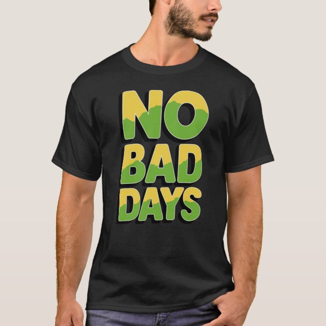Every Day is a Blessing: No Bad Days T-Shirt (Front)