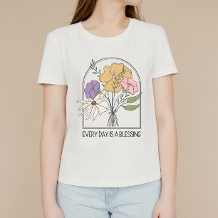 Every Day is a Blessing, Uplifting, Inspirational  T-Shirt