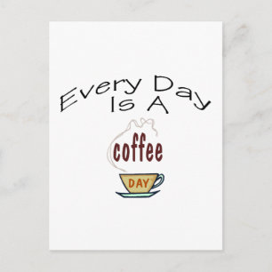 Every Day Is A Coffee Day Postcard