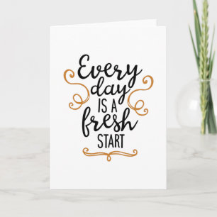 Every day is a fresh start card