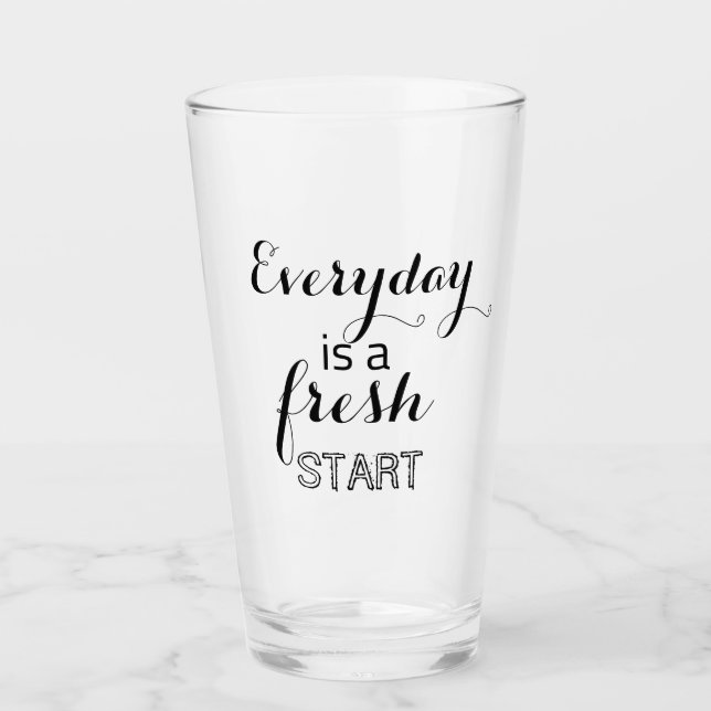 Every day is a fresh start            glass (Front)