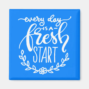 Every Day Is A Fresh Start Magnet