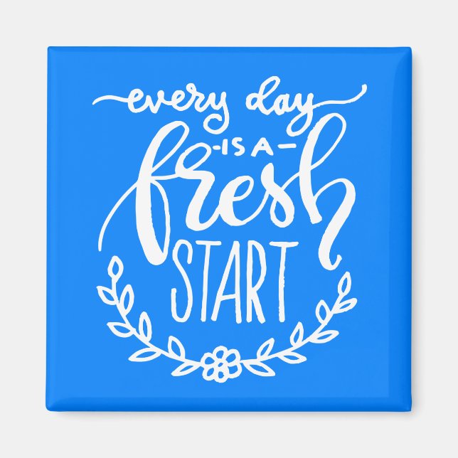 Every Day Is A Fresh Start Magnet (Front)