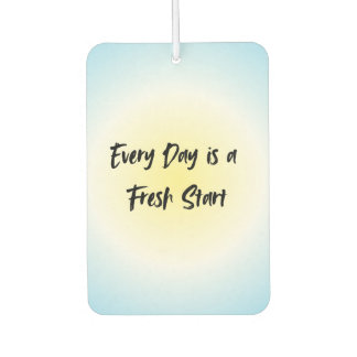 Every Day is a Fresh Start | Motivational Quote Car Air Freshener