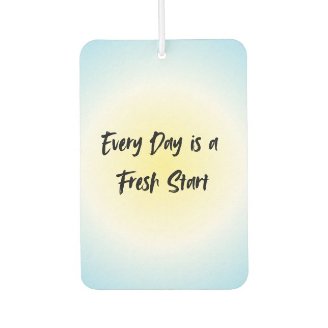 Every Day is a Fresh Start | Motivational Quote Car Air Freshener (Front)