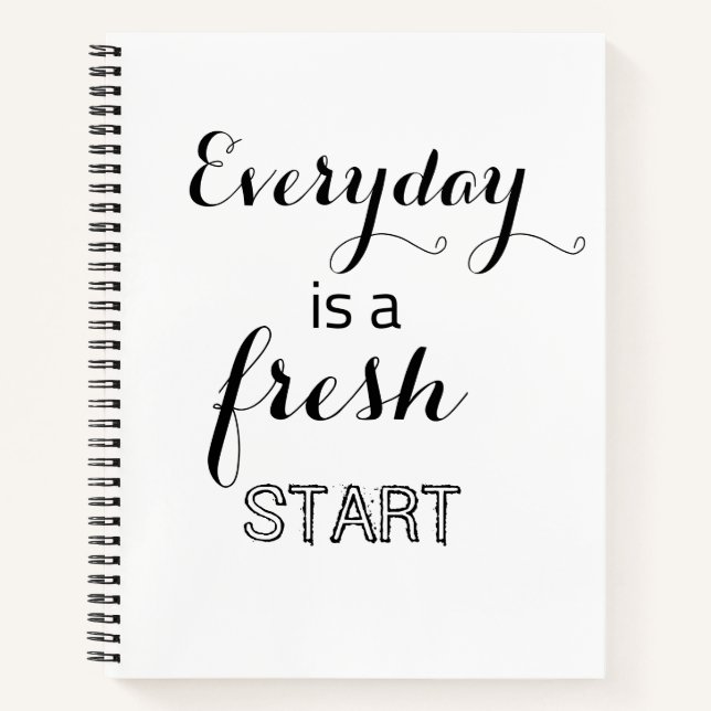 Every day is a fresh start  notebook (Front)