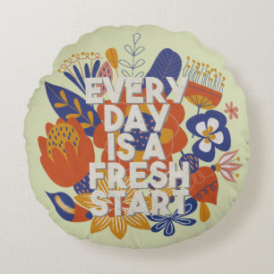 Every Day is a Fresh Start Round Cushion