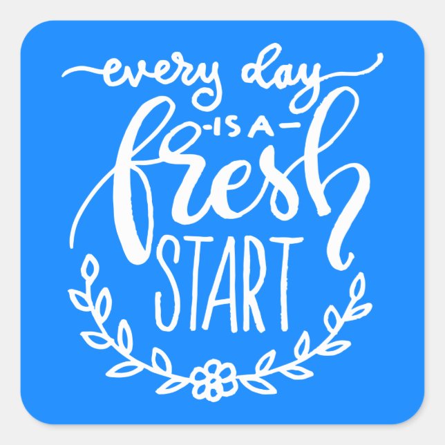 Every Day Is A Fresh Start Square Sticker (Front)