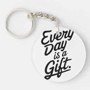 Every Day Is A Gift Key Ring