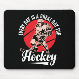 Every Day Is A Great Day For Hockey Mouse Mat