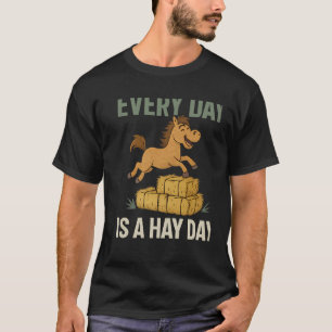Every Day is a Hay Day Horse Humour Farm Graphic T-Shirt