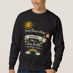 Every Day is a New Beginning Essential T-Shirt Sweatshirt