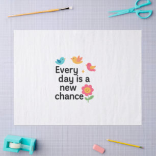 Every Day Is a New Chance – Colourful Birds Tissue Paper