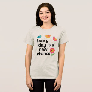 Every Day Is a New Chance – Colourful Birds Tri-Blend Shirt