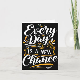 Every Day Is A New Chance Inspirational Motivation Card