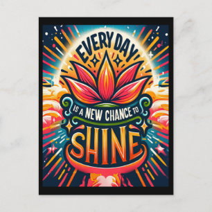 Every Day is a New Chance to Shine Postcard
