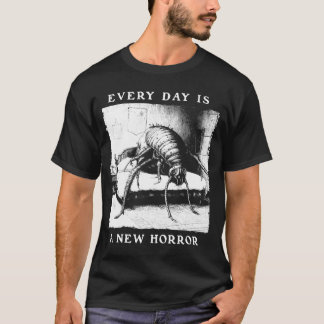 Every Day is a New Horror Franz Kafka Eistentialis T-Shirt