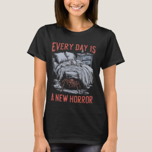 Every Day Is A New Horror T-Shirt