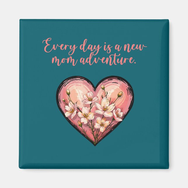 Every Day Is A New Mom Adventure Design Magnet (Front)