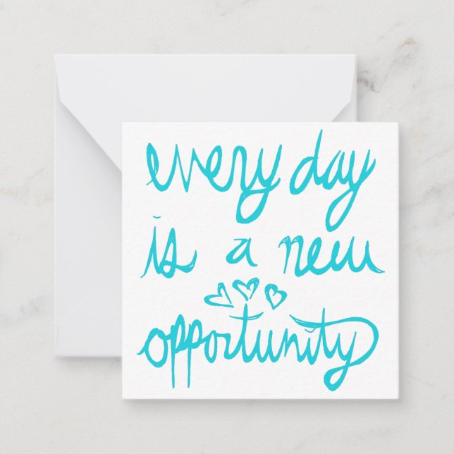 Every Day is a New Opportunity Valentine Note Card (Front)