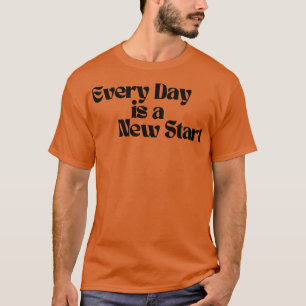 Every Day Is A New Start Retro Vintage Motivationa T-Shirt