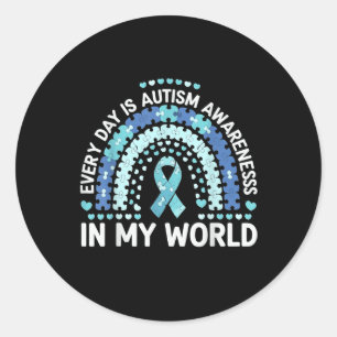 Every Day Is Autism Awareness In My World  Classic Round Sticker
