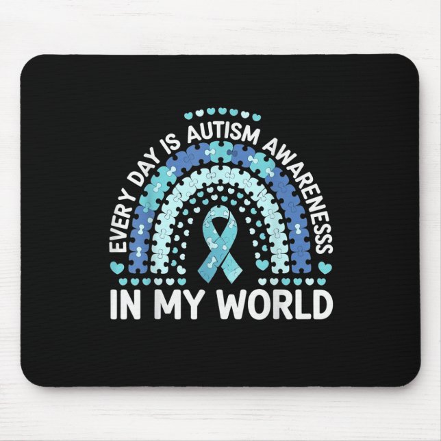 Every Day Is Autism Awareness In My World  Mouse Mat (Front)