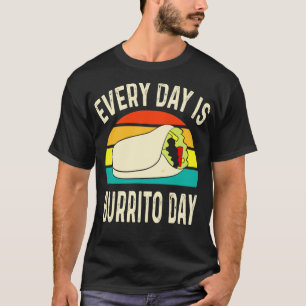 Every Day Is Burrito Day Mexican Food 1 T-Shirt