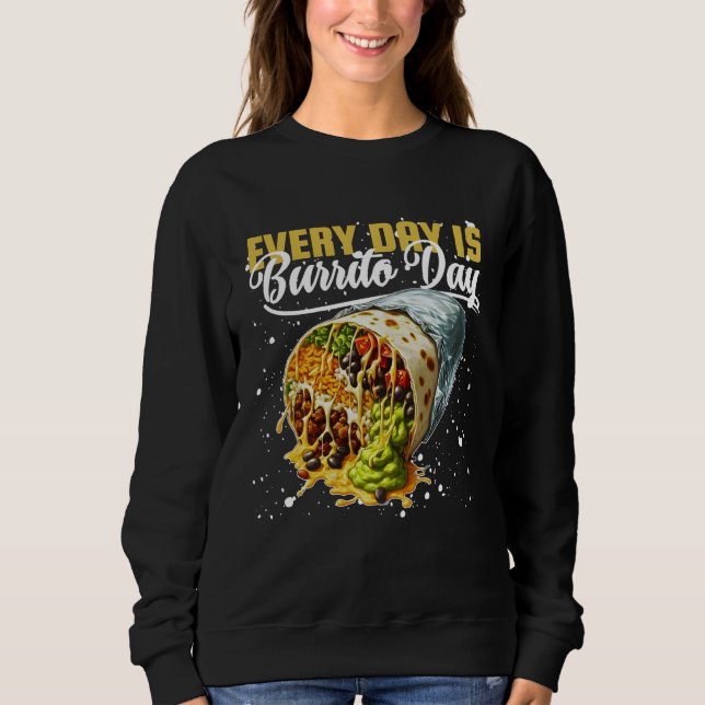every day is burrito day sweatshirt (Front)