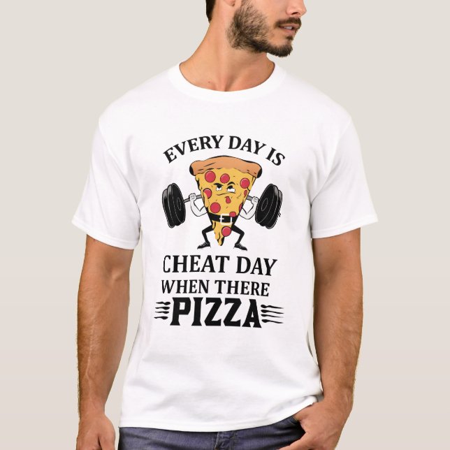 Every Day Is Cheat Day When There Pizza Lover T-Shirt (Front)
