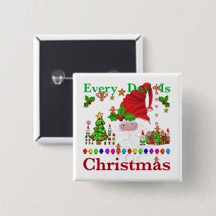 Every Day Is Christmas  15 Cm Square Badge