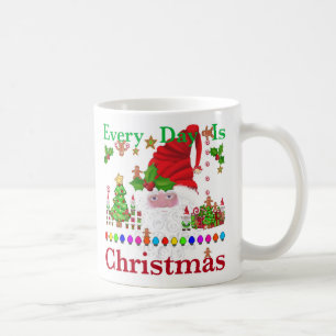 Every Day Is Christmas  Coffee Mug