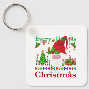 Every Day Is Christmas  Key Ring
