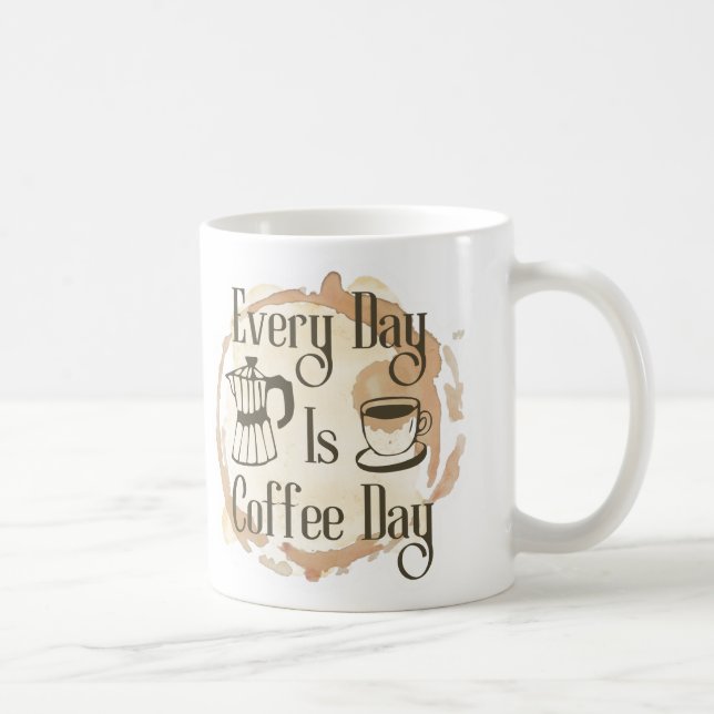 Every Day Is Coffee Day Coffee-lover Quote Mug (Right)