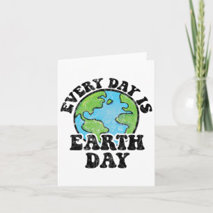 Every Day Is Earth Day 1 Card