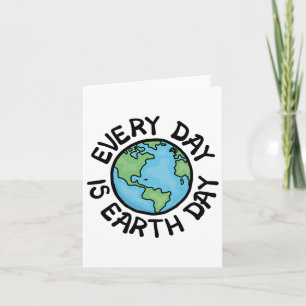 Every Day Is Earth Day Card