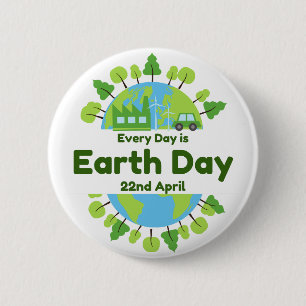 Every Day Is Earth Day   Earth Day 6 Cm Round Badge