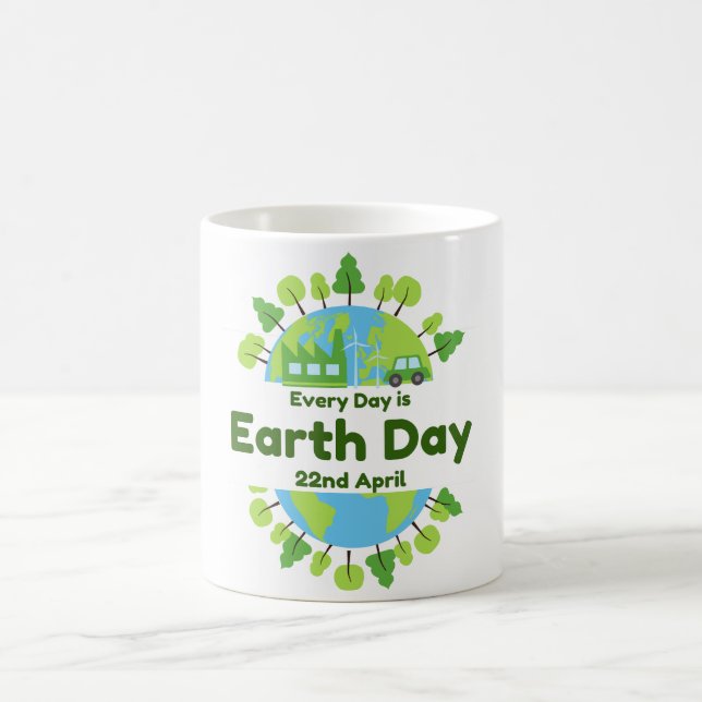 Every Day Is Earth Day | Earth Day Coffee Mug (Center)